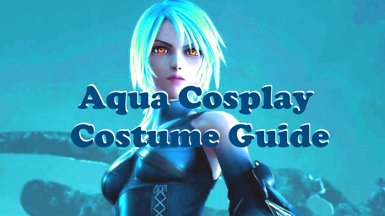 Aqua Cosplay Costume Guide Kingdom of Hearts World Cosplay Archive