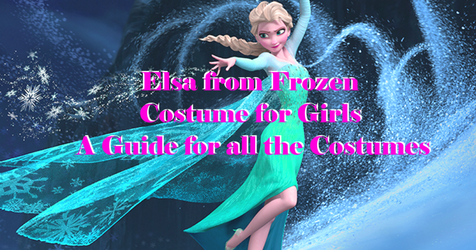 Elsa from Frozen Costume for Girls - A Guide for all the Costumes