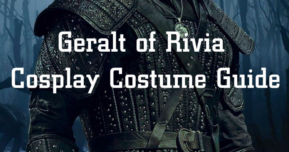 Geralt of Rivia Cosplay Costume Guide - The Witcher World