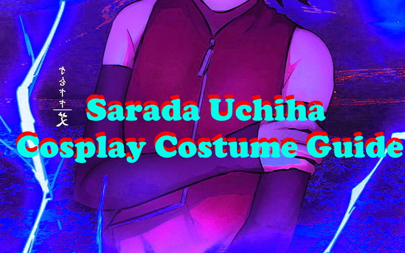 Sarada Uchiha Cosplay Costume Guide