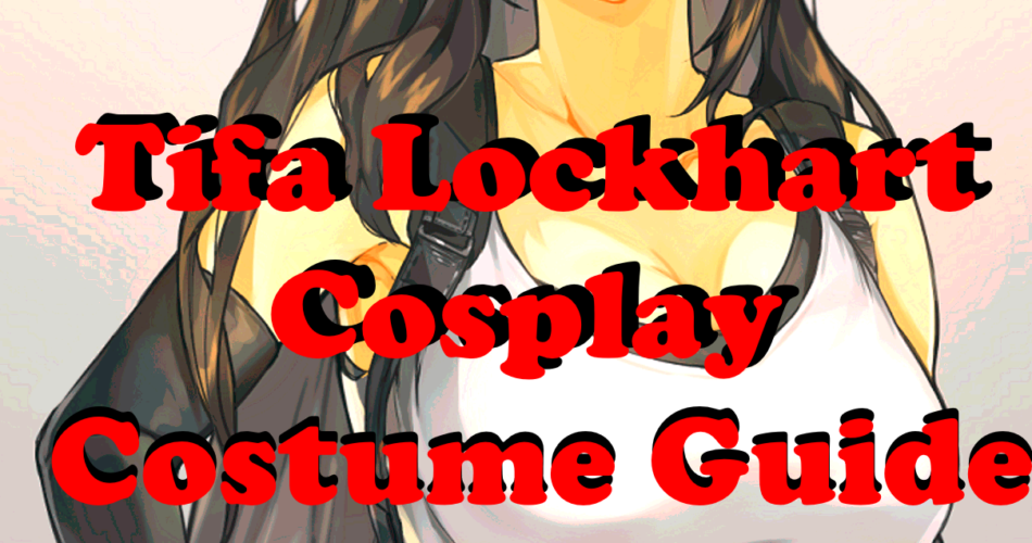 Tifa Lockhart Cosplay Costume Guide - Final Fantasy World