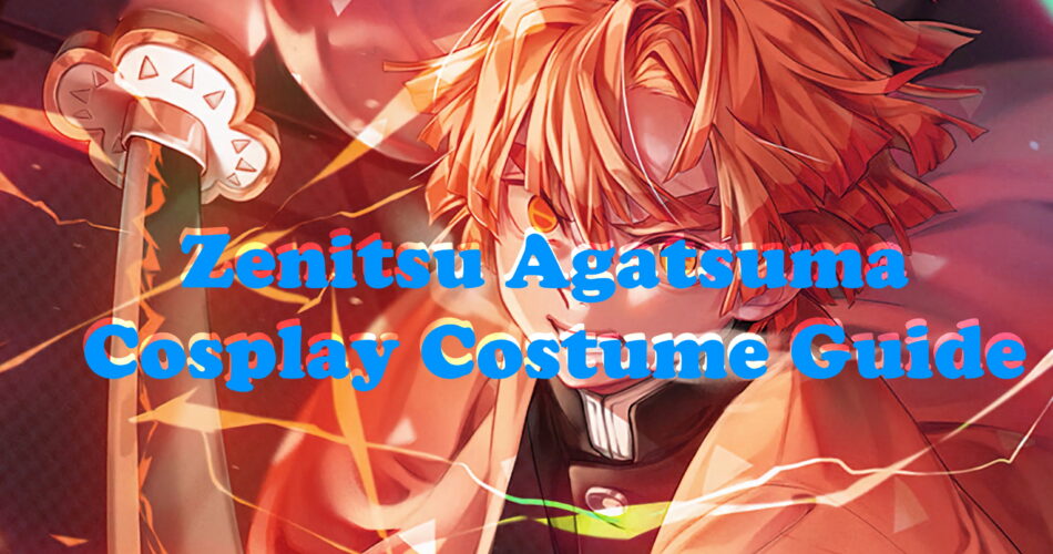 Zenitsu Agatsuma Cosplay Costume Guide - Demon Slayer Kimetsu no Yaiba World