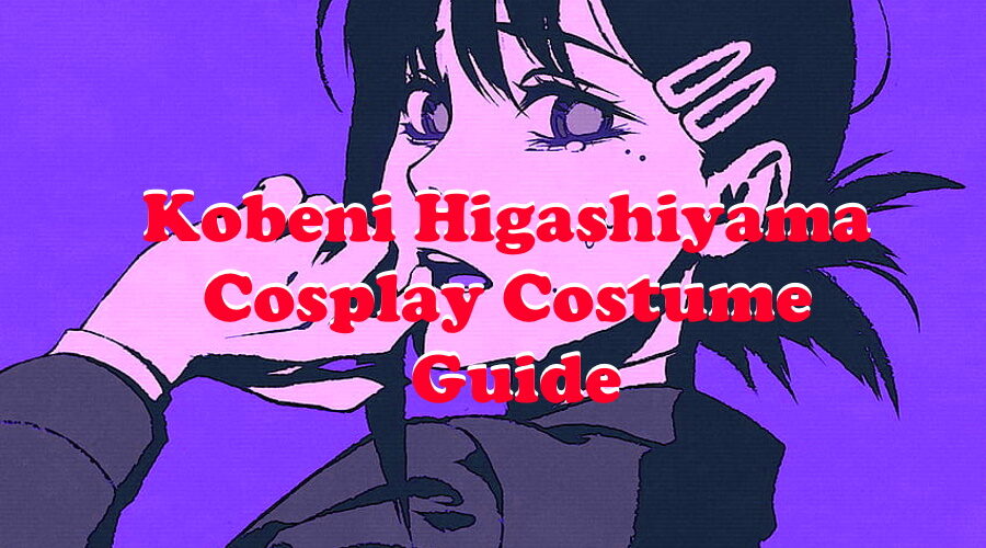 Kobeni Higashiyama Cosplay Costume Guide - Chainsaw Man World