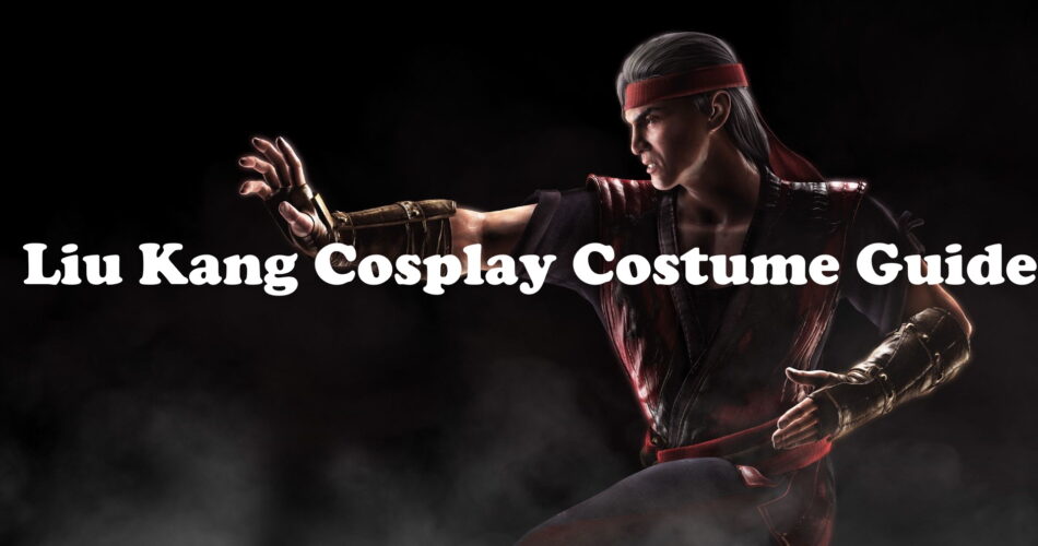 Liu Kang Cosplay Costume Guide - Mortal Kombat World