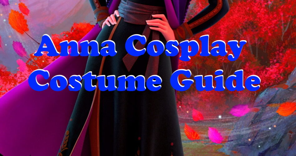 Anna Cosplay Costume Guide - Frozen World